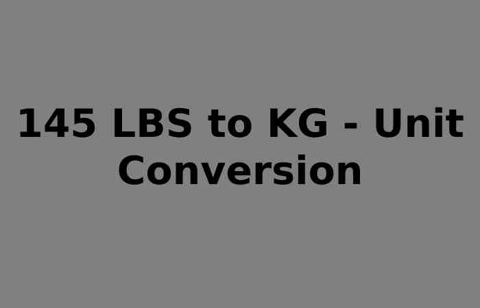 145 LBS to KG - Unit Conversion