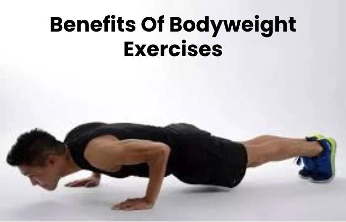 Benefits Of Bodyweight Exercises