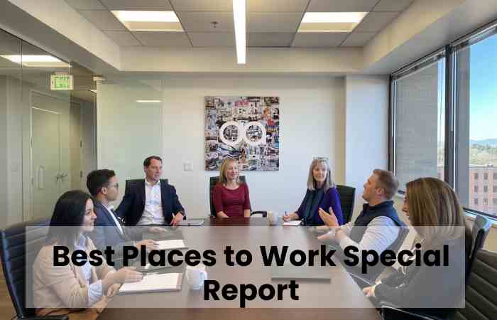 Best Places to Work Special Report