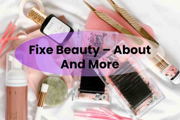 Fixe Beauty – About And More