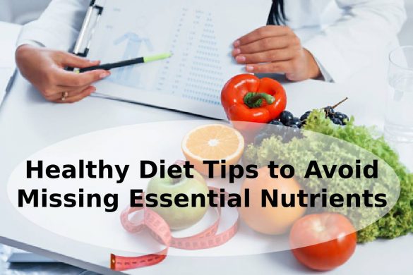 Healthy Diet Tips to Avoid Missing Essential Nutrients