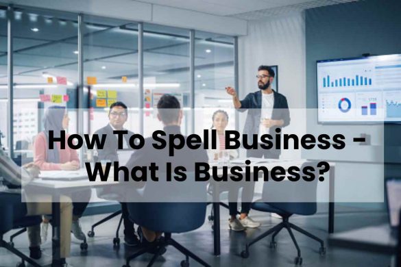 How To Spell Business - What Is Business_