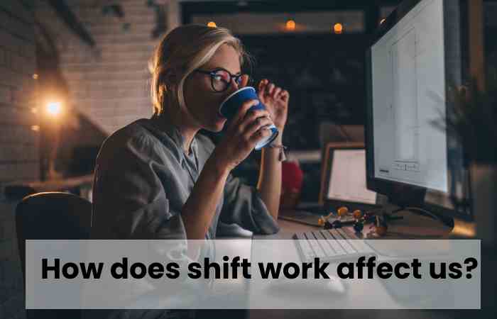 How does shift work affect us?