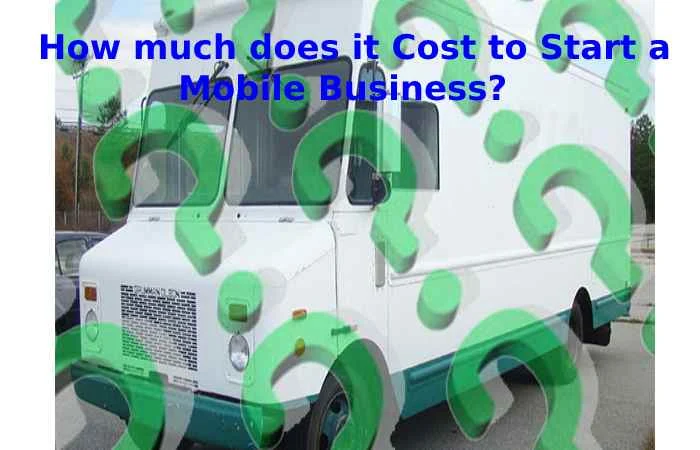 How much does it Cost to Start a Mobile Business?