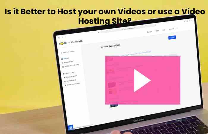 Is it Better to Host your own Videos or use a Video Hosting Site?