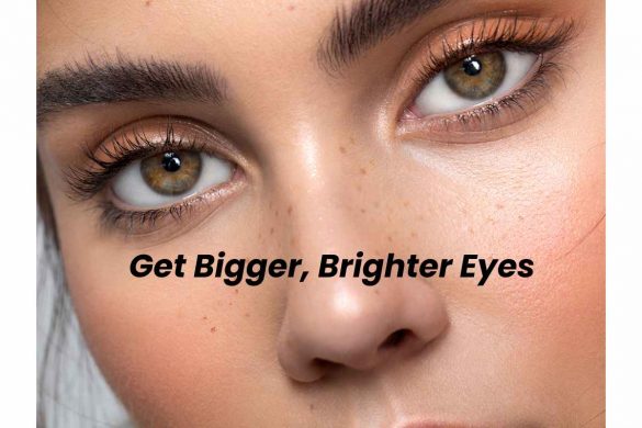 Get Bigger, Brighter Eyes