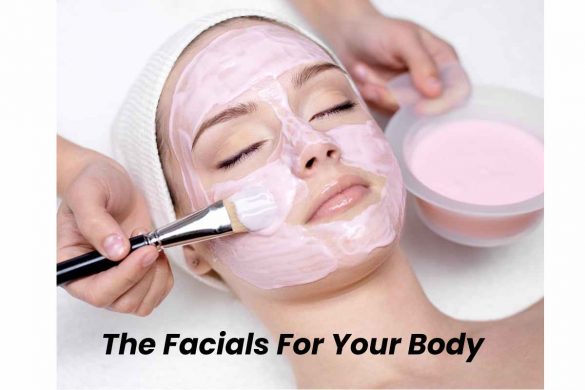 The Facials For Your Body