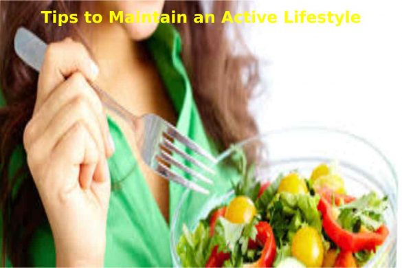 Tips to Maintain an Active Lifestyle