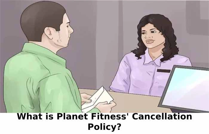 What is Planet Fitness' Cancellation Policy?