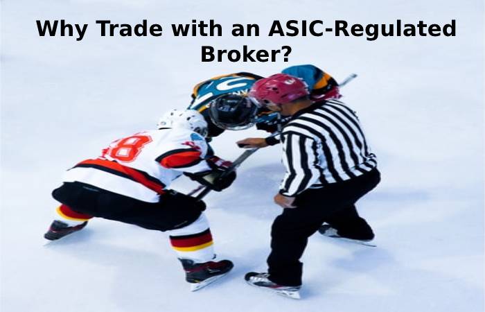 Why Trade with an ASIC-Regulated Broker?