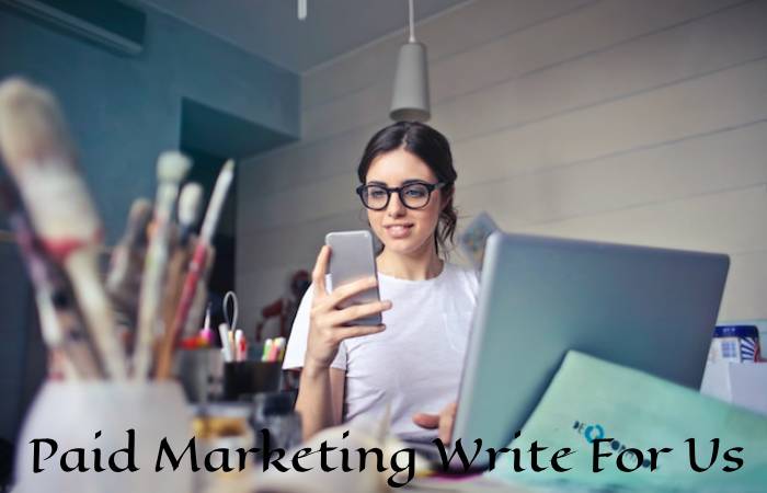 Paid Marketing Write For Us